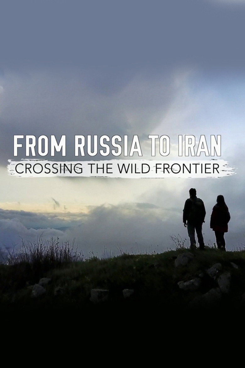 Poster serije From Russia to Iran: Crossing Wild Frontier (2017)